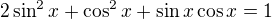 $2\sin ^{2}x+\cos ^{2}x+\sin x\cos x=1$