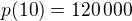$p(10)=120\,000$