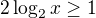 $2\log_{2}x\ge 1$