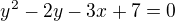 $y^2-2y-3x+7=0$
