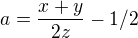 $a = \frac{x+y}{2z} - 1/2$