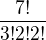$\frac{7!}{3!2!2!}$