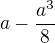 $a-\frac{a^3}{8}$