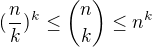 $(\frac{n}{k})^k \le {n \choose k} \le n^k$