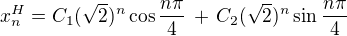 $x^H_n = C_1(\sqrt{2})^n \cos\frac{n\pi}{4} \,+\, C_2 (\sqrt{2})^n \sin\frac{n\pi}{4}$
