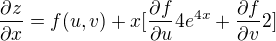 $\frac{\partial z}{\partial x} = f(u,v) + x[\frac{\partial f}{\partial u}4e^{4x}+\frac{\partial f}{\partial v}2]$