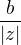 $\frac{b}{|z|}$