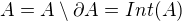 $A=A\setminus \partial A=Int(A)$