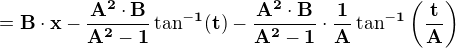 $\bf{=B\cdot x -\frac{A^2\cdot B}{A^2-1}\tan^{-1}(t)-\frac{A^2\cdot B}{A^2-1}\cdot \frac{1}{A}\tan^{-1}\left(\frac{t}{A}\right)}$
