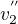 $v_{2}^{''}$