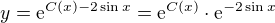 $y= \mathrm{e}^{C(x)-2\sin x}=\mathrm{e}^{C(x)}\cdot \mathrm{e}^{-2\sin x}$