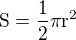 $\rm{S}=\frac{1}{2}\pi r^2$