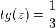 $tg(z)=\frac{1}{3}$