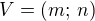 $V=(m;\,n)$