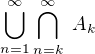$\bigcup_{n=1}^{\infty }\bigcap_{n=k}^{\infty }� A_{k}$
