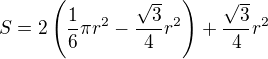 $S=2\left(\frac16\pi r^2-\frac{\sqrt3}4r^2\right)+\frac{\sqrt3}4r^2$