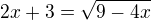 $2x+3=\sqrt{9-4x}$