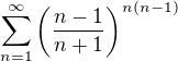 $\sum_{n=1}^{\infty} \left(\frac{n-1}{n+1}\right)^{n(n-1)}$