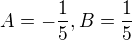 $A = -\frac{1}{5}, B = \frac{1}{5}$