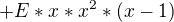 $+E*x*x^2*(x-1)$