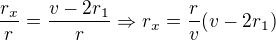 $\frac{r_{x}}{r}=\frac{v-2r_{1}}{r}\Rightarrow r_{x}=\frac{r}{v}(v-2r_{1})$