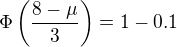 $\Phi\left(\frac{8-\mu}{3}\right)=1-0.1$