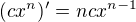 $(cx^n)'=ncx^{n-1}$