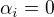 $\alpha_i=0$