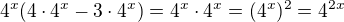 $4^{x}(4\cdot 4^{x}-3\cdot 4^{x})=4^{x}\cdot 4^{x}=(4^{x})^{2}=4^{2x}$