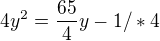 $4y^{2}=\frac{65}{4}y-1/*4$