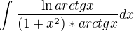 $\int_{}^{}\frac{\ln arctgx}{(1+x^{2})*arctg x} dx$