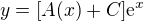 $y = [A(x) + C]\text{e}^{x} $