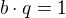 $b\cdot q=1$