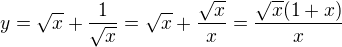 $y=\sqrt{x}+\frac{1}{\sqrt{x}}=\sqrt{x}+\frac{\sqrt{x}}{{x}}=\frac{\sqrt{x}(1+x)}{{x}}$