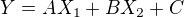 $Y=AX_1+BX_2+C$