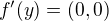 $ f'(y) = (0,0)$