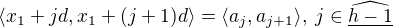 $\langle x_1 + jd, x_1 + (j+1)d \rangle = \langle a_{j},a_{j+1} \rangle, \; j \in \widehat{\underline{h-1}}$