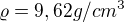 $\varrho = 9,62 g/cm^3$