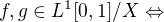 $f,g\in L^{1}[0,1]/X \Leftrightarrow$