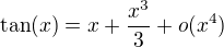 kopírovat do textarea $\tan ( x) = x+ \frac {x^3}3+o(x^4)$