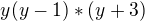 $y(y-1)*(y+3) $