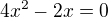 kopírovat do textarea $4x^2-2x=0$