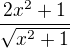 $\frac{2x^{2}+1}{\sqrt{x^{2}+1}}$