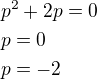 $p^2+2p=0\nlp=0\nlp=-2$