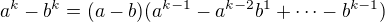 $a^k-b^k=(a-b)(a^{k-1}-a^{k-2}b^1+\cdots-b^{k-1})$
