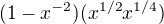 $(1-x^{-2})(x^{1/2}x^{1/4})$