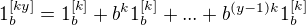 $1_b^{[ky]}=1_b^{[k]}+b^k1_b^{[k]}+...+ b^{(y-1)k}1_b^{[k]}$