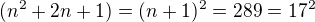 kopírovat do textarea $(n^2+2n+1)=(n+1)^2=289=17^2$