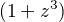 $(1+z^3)$