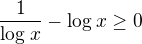 $\frac{1}{\log_{}x}- \log_{}x\ge0$